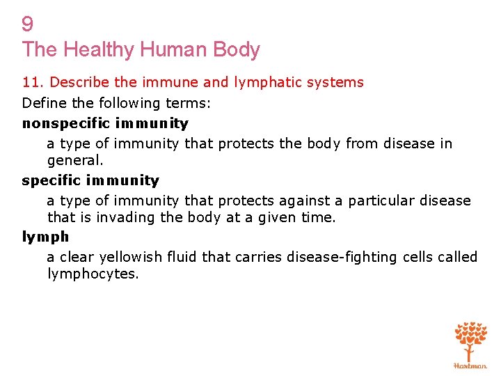 9 The Healthy Human Body 11. Describe the immune and lymphatic systems Define the