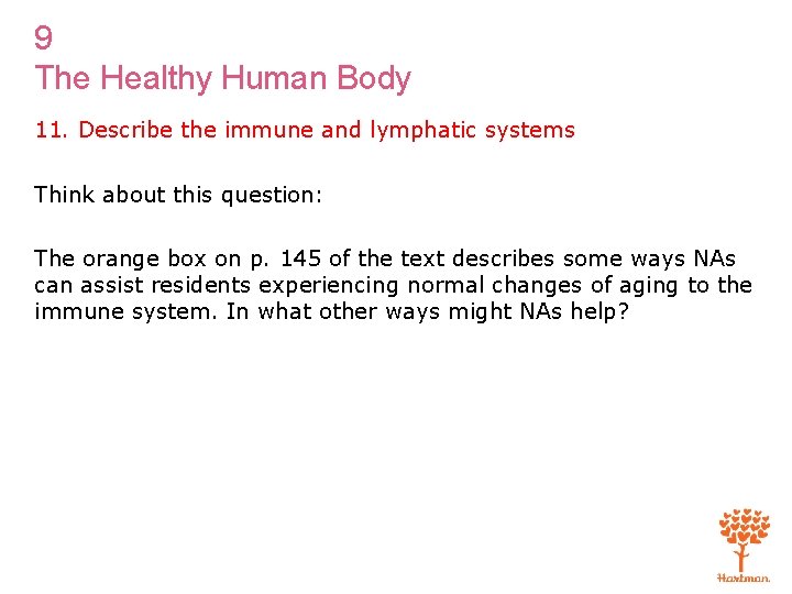9 The Healthy Human Body 11. Describe the immune and lymphatic systems Think about