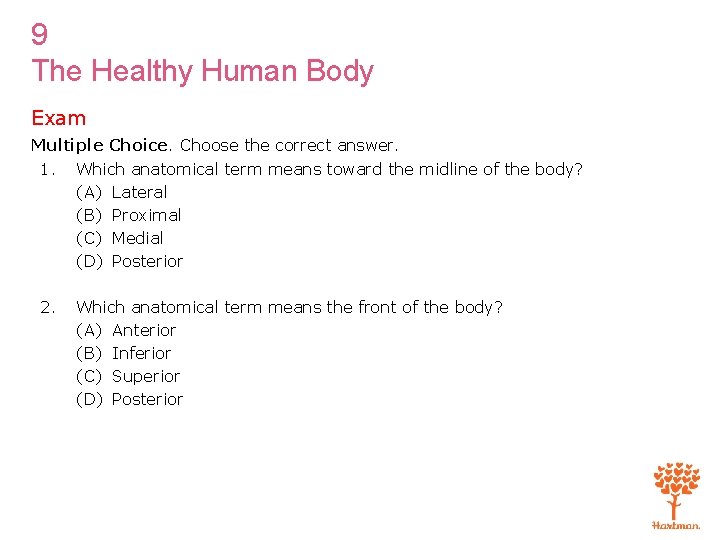 9 The Healthy Human Body Exam Multiple Choice. Choose the correct answer. 1. Which
