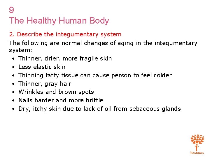 9 The Healthy Human Body 2. Describe the integumentary system The following are normal