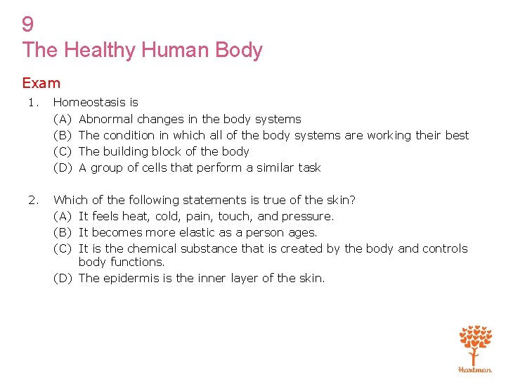 9 The Healthy Human Body Exam 1. Homeostasis is (A) Abnormal changes in the
