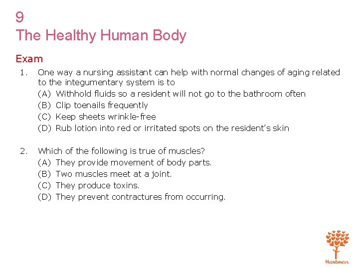 9 The Healthy Human Body Exam 1. One way a nursing assistant can help