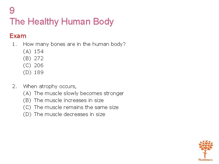 9 The Healthy Human Body Exam 1. How many bones are in the human