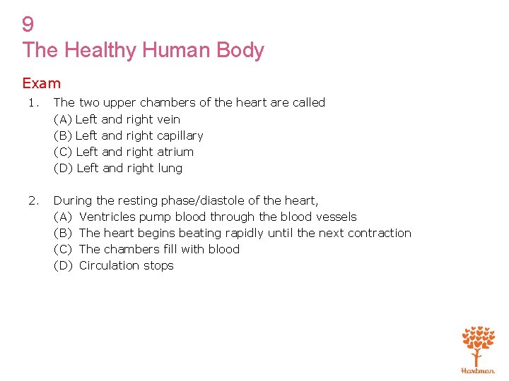 9 The Healthy Human Body Exam 1. The two upper chambers of the heart