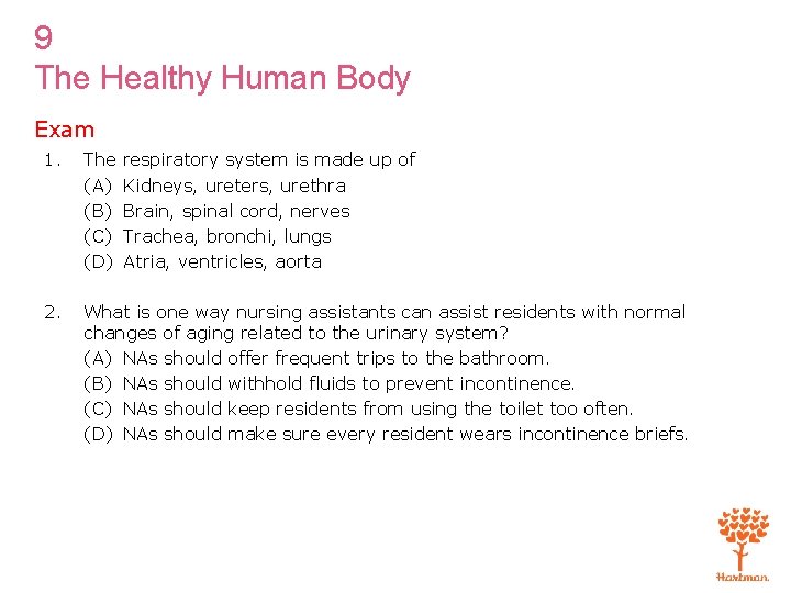 9 The Healthy Human Body Exam 1. The (A) (B) (C) (D) 2. What