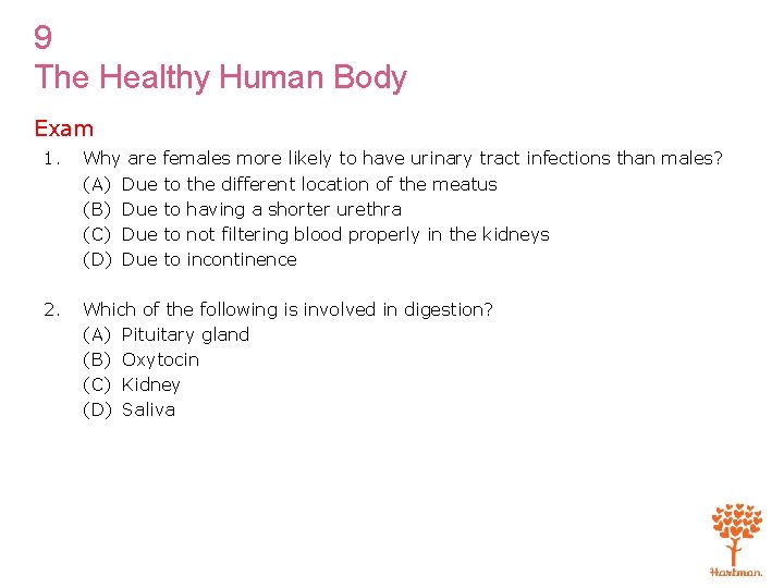 9 The Healthy Human Body Exam 1. Why are females more likely to have