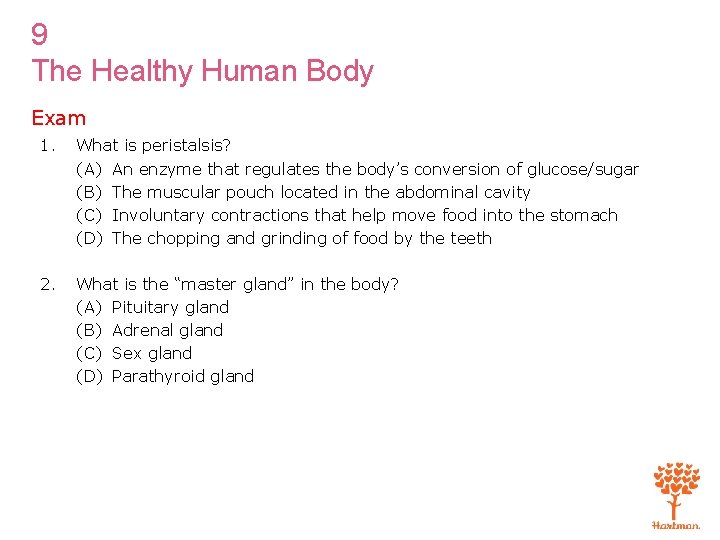 9 The Healthy Human Body Exam 1. What is peristalsis? (A) An enzyme that