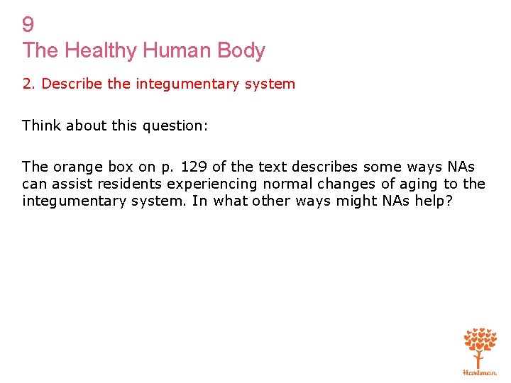 9 The Healthy Human Body 2. Describe the integumentary system Think about this question: