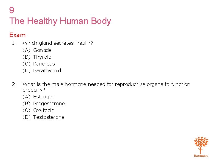 9 The Healthy Human Body Exam 1. Which gland secretes insulin? (A) Gonads (B)