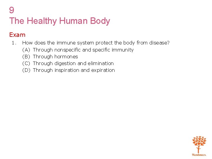 9 The Healthy Human Body Exam 1. How does the immune system protect the