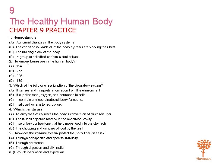 9 The Healthy Human Body CHAPTER 9 PRACTICE 1. Homeostasis is (A) Abnormal changes