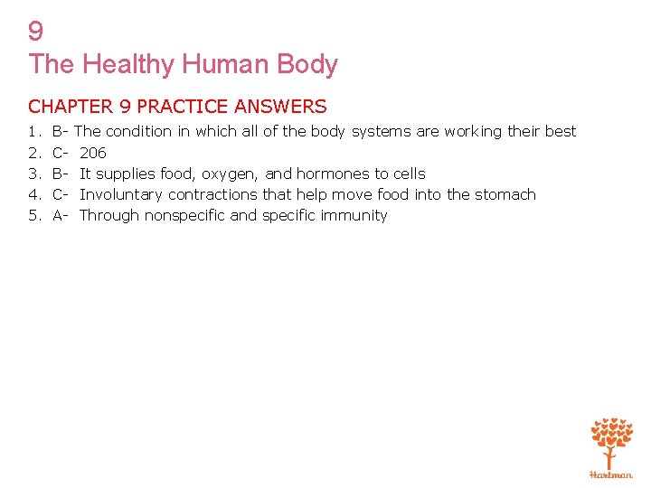 9 The Healthy Human Body CHAPTER 9 PRACTICE ANSWERS 1. 2. 3. 4. 5.