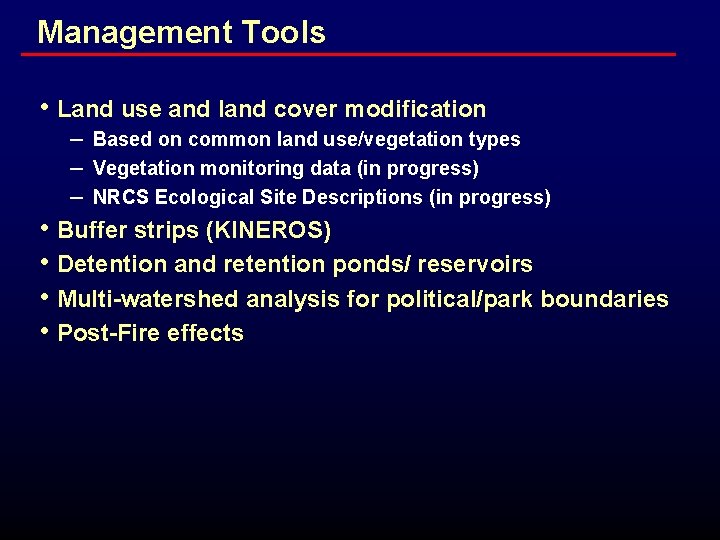 Management Tools • Land use and land cover modification • • – Based on