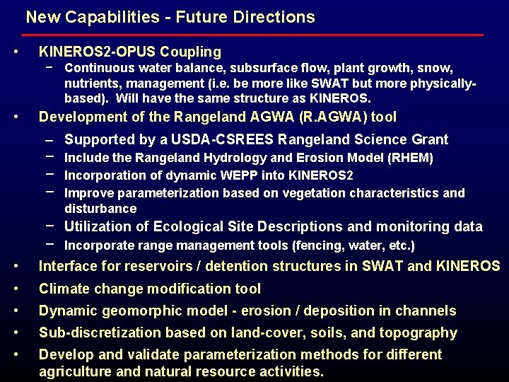 New Capabilities - Future Directions • KINEROS 2 -OPUS Coupling − Continuous water balance,