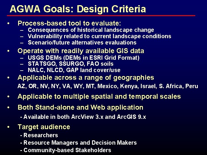 AGWA Goals: Design Criteria • Process-based tool to evaluate: • Operate with readily available