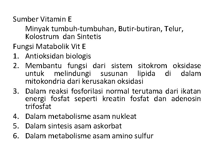 Sumber Vitamin E Minyak tumbuh-tumbuhan, Butir-butiran, Telur, Kolostrum dan Sintetis Fungsi Matabolik Vit E