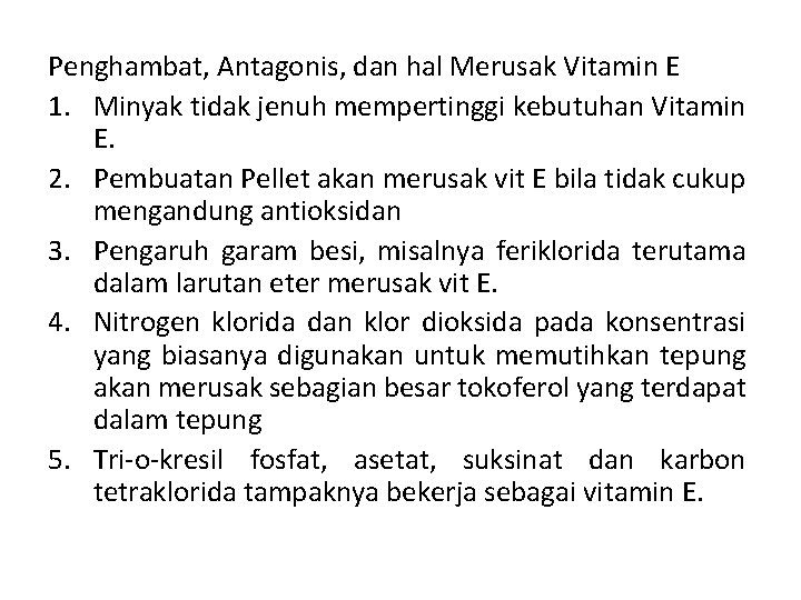 Penghambat, Antagonis, dan hal Merusak Vitamin E 1. Minyak tidak jenuh mempertinggi kebutuhan Vitamin