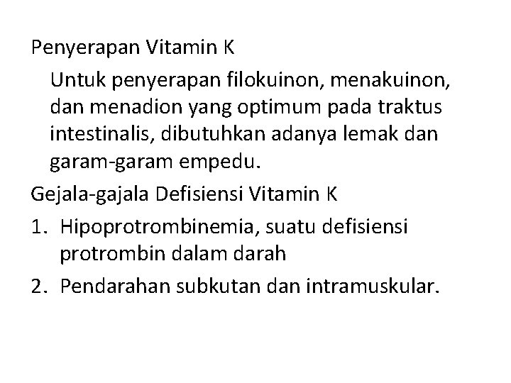 Penyerapan Vitamin K Untuk penyerapan filokuinon, menakuinon, dan menadion yang optimum pada traktus intestinalis,