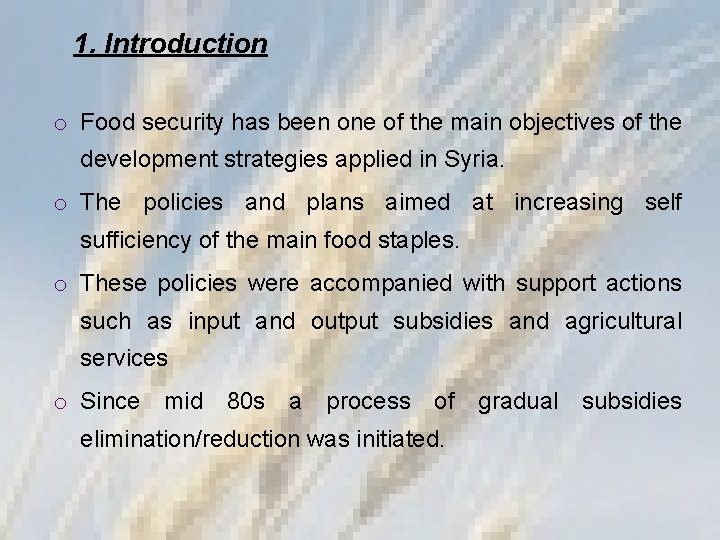 1. Introduction o Food security has been one of the main objectives of the