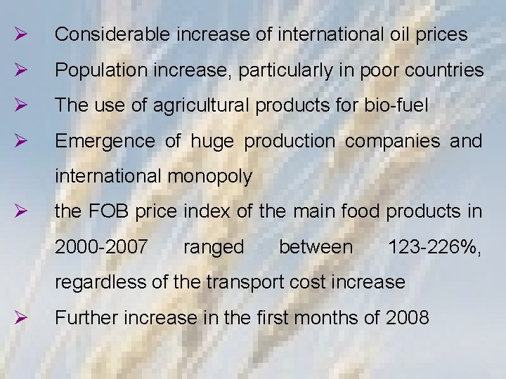 Ø Considerable increase of international oil prices Ø Population increase, particularly in poor countries