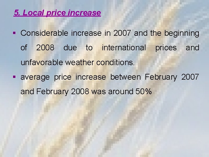 5. Local price increase § Considerable increase in 2007 and the beginning of 2008