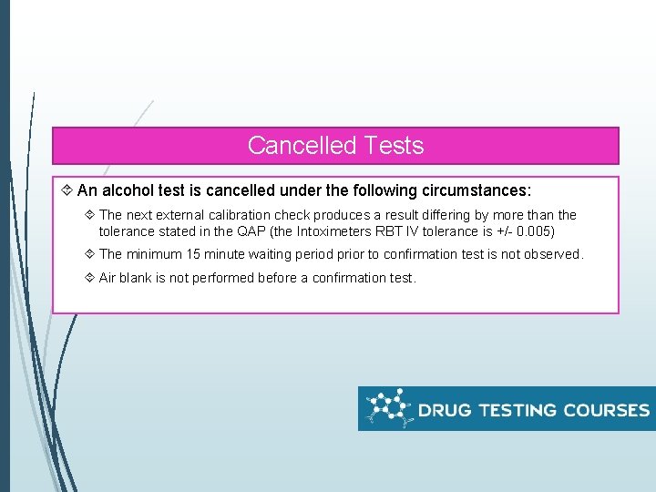 Cancelled Tests An alcohol test is cancelled under the following circumstances: The next external