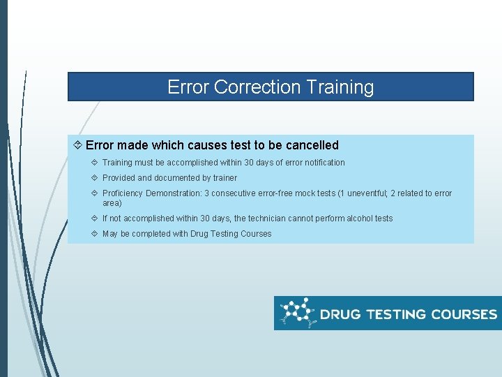 Error Correction Training Error made which causes test to be cancelled Training must be