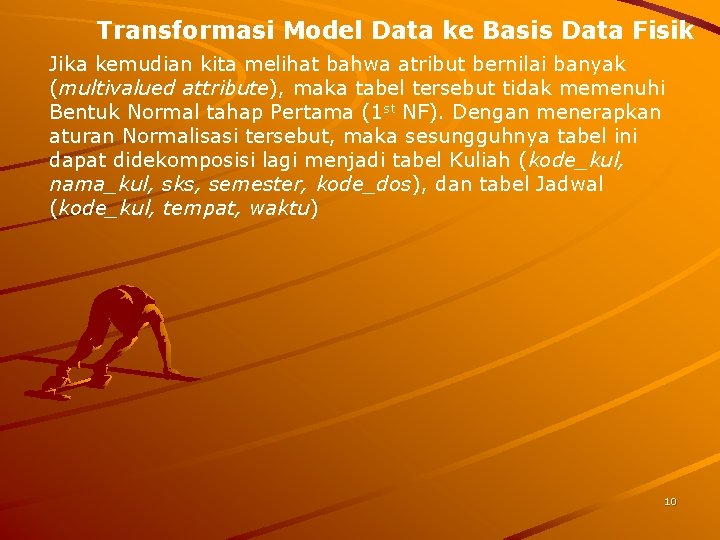 Transformasi Model Data ke Basis Data Fisik Jika kemudian kita melihat bahwa atribut bernilai