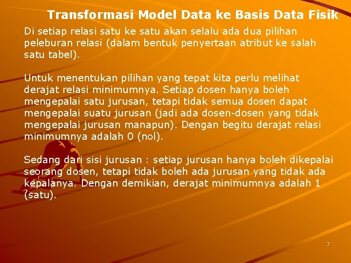 Transformasi Model Data ke Basis Data Fisik Di setiap relasi satu ke satu akan