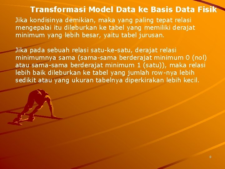 Transformasi Model Data ke Basis Data Fisik Jika kondisinya demikian, maka yang paling tepat