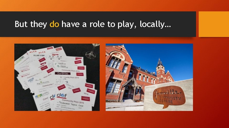 But they do have a role to play, locally… But they do have a role to play, locally…