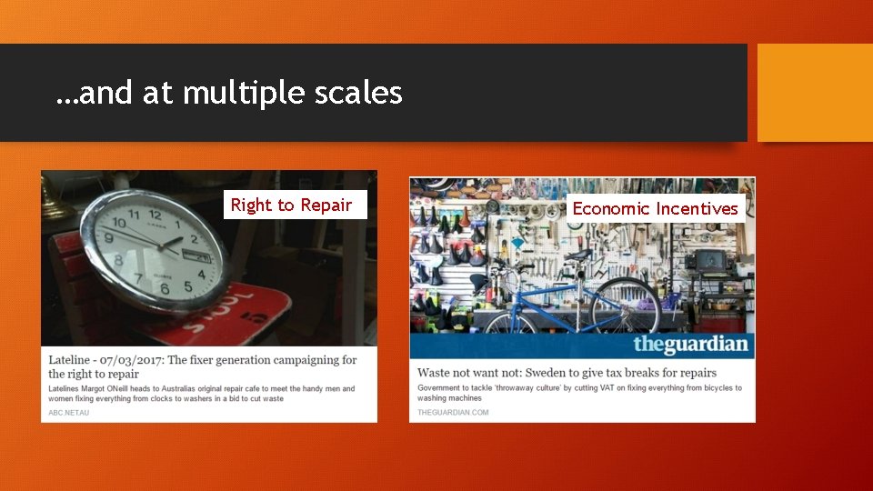 …and at multiple scales Right to Repair Economic Incentives …and at multiple scales Right to Repair Economic Incentives