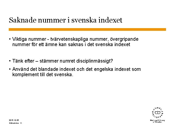 Saknade nummer i svenska indexet • Viktiga nummer - tvärvetenskapliga nummer, övergripande nummer för