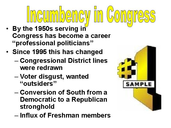  • By the 1950 s serving in Congress has become a career “professional