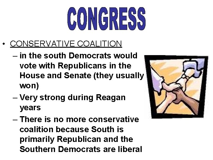  • CONSERVATIVE COALITION – in the south Democrats would vote with Republicans in