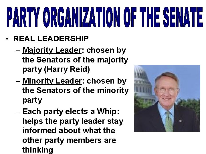  • REAL LEADERSHIP – Majority Leader: chosen by the Senators of the majority