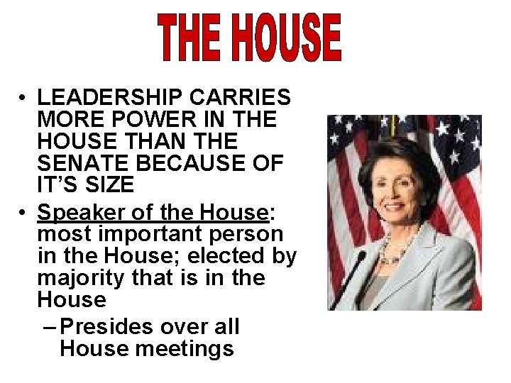  • LEADERSHIP CARRIES MORE POWER IN THE HOUSE THAN THE SENATE BECAUSE OF