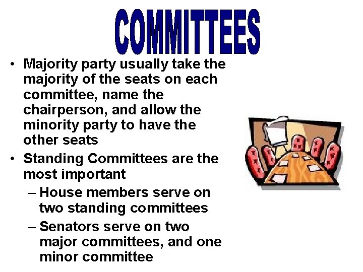  • Majority party usually take the majority of the seats on each committee,