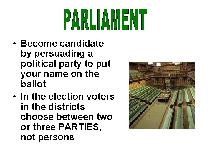  • Become candidate by persuading a political party to put your name on