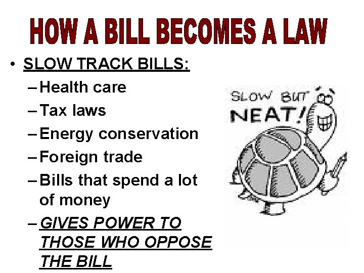  • SLOW TRACK BILLS: – Health care – Tax laws – Energy conservation