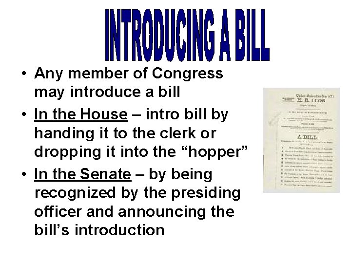  • Any member of Congress may introduce a bill • In the House