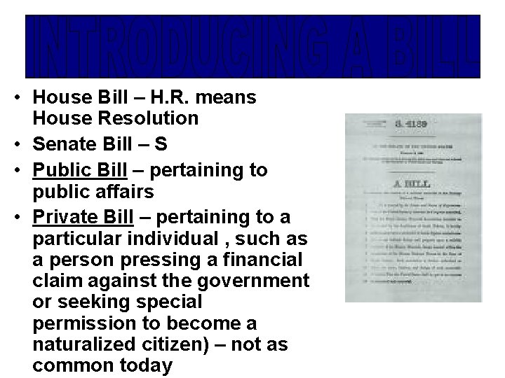  • House Bill – H. R. means House Resolution • Senate Bill –