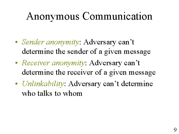 Anonymous Communication • Sender anonymity: Adversary can’t determine the sender of a given message