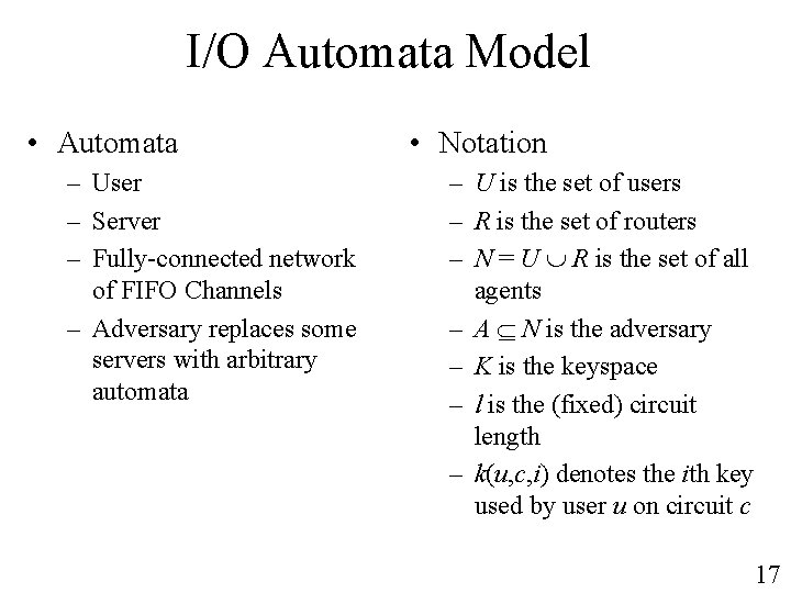 I/O Automata Model • Automata – User – Server – Fully-connected network of FIFO