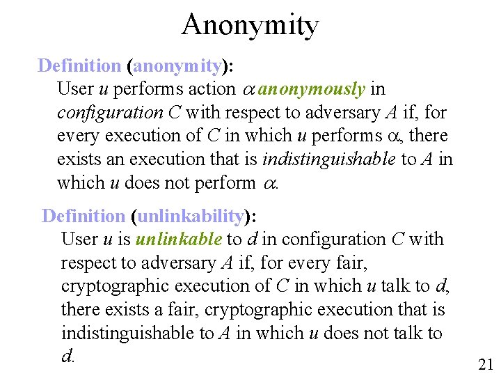 Anonymity Definition (anonymity): User u performs action anonymously in configuration C with respect to