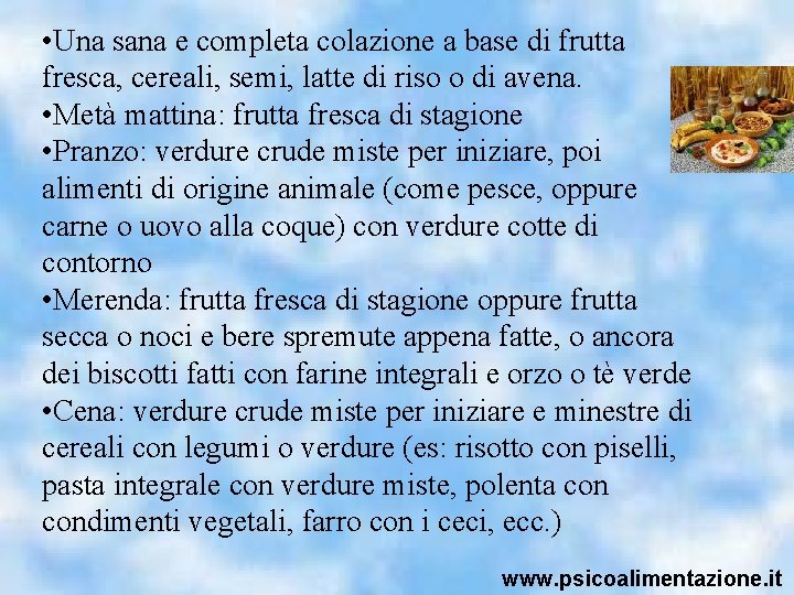  • Una sana e completa colazione a base di frutta fresca, cereali, semi,