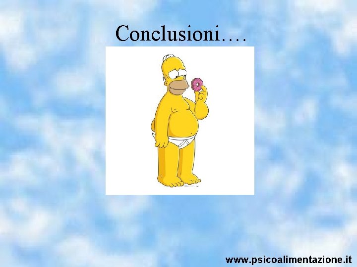Conclusioni…. www. psicoalimentazione. it 