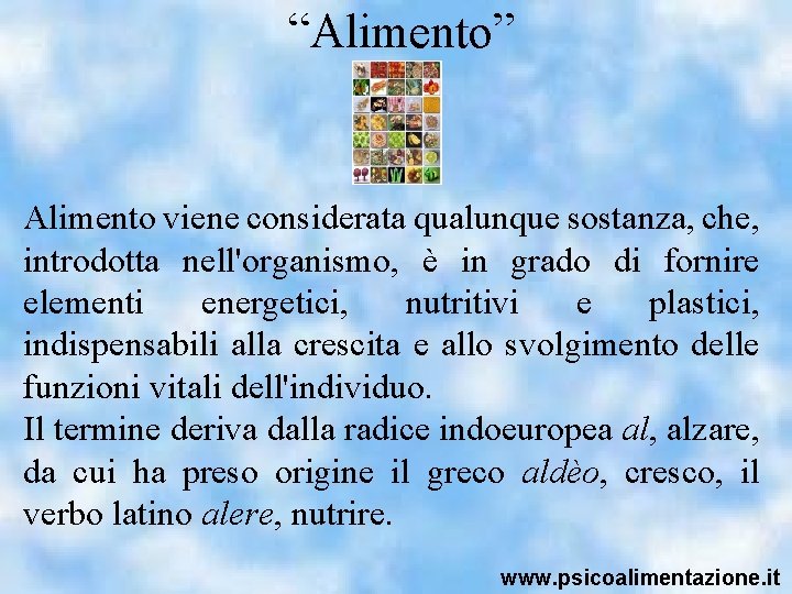 “Alimento” Alimento viene considerata qualunque sostanza, che, introdotta nell'organismo, è in grado di fornire