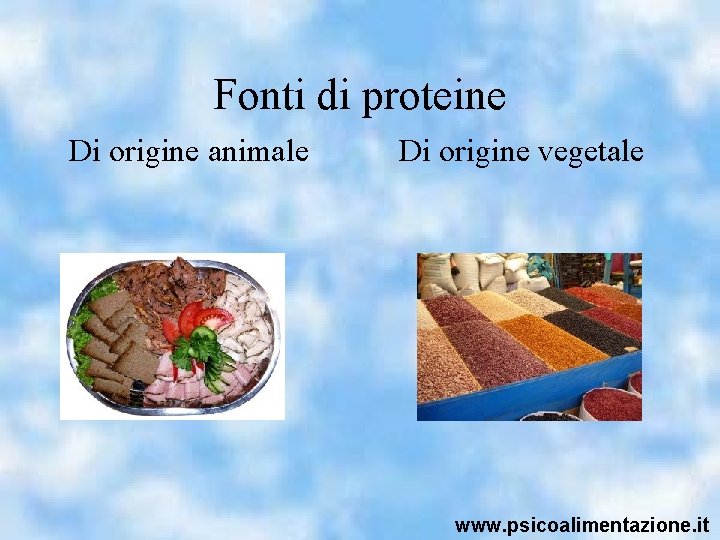 Fonti di proteine Di origine animale Di origine vegetale www. psicoalimentazione. it 
