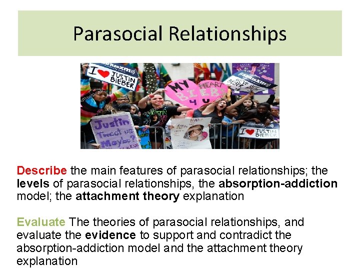 Parasocial Relationships Describe the main features of parasocial relationships; the levels of parasocial relationships,